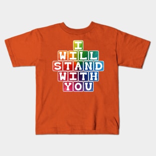 I will stand with you Kids T-Shirt